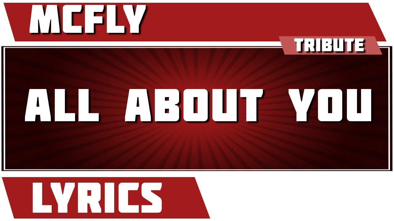 All About You - Mcfly tribute - Lyrics