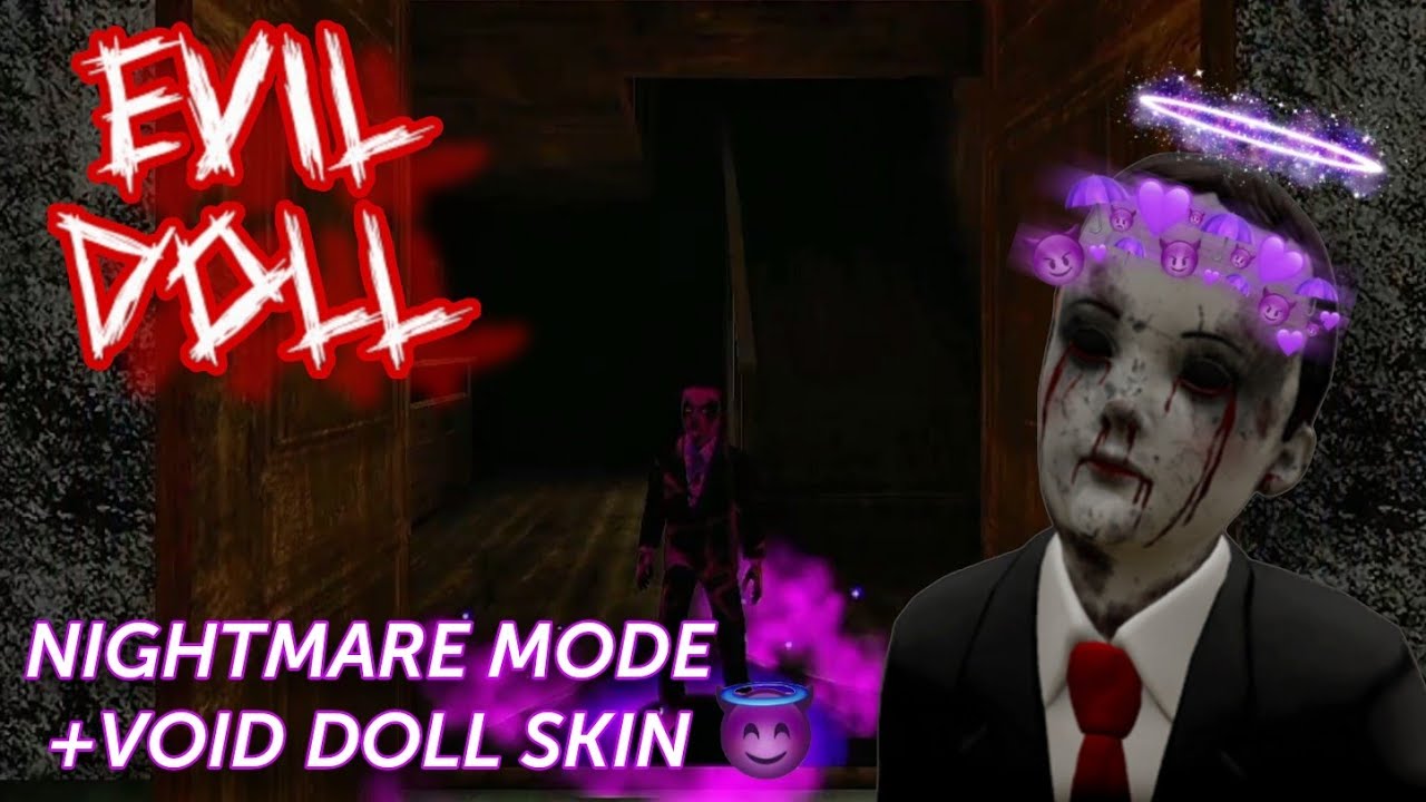 Evil Doll - Nightmare Mode+Void Doll Skin! 
