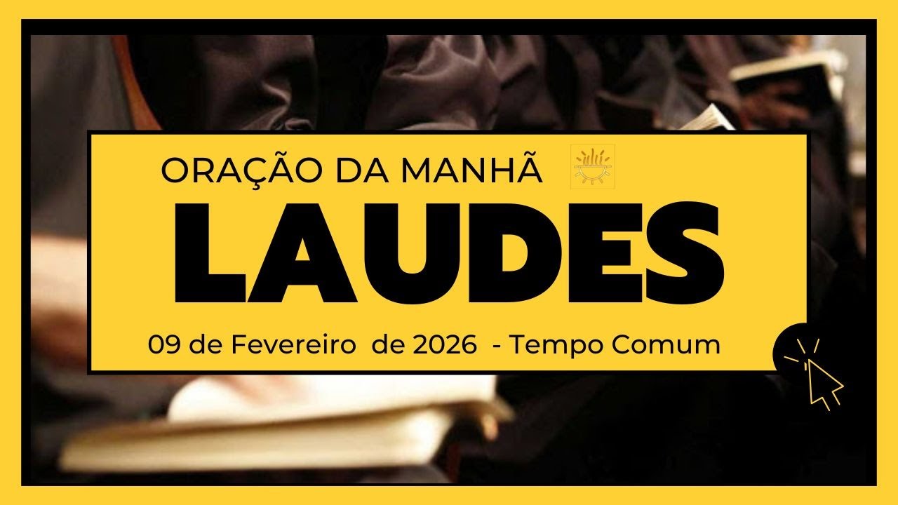 Laudes - 9 de Fevereiro de 2026 | Tempo Comum | Segunda-feira.