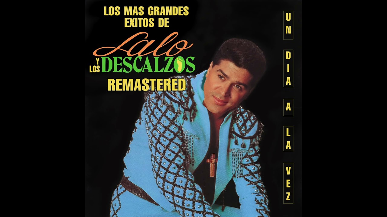 Lalo y Los Descalzos | Un Dia A La Vez (Remastered)