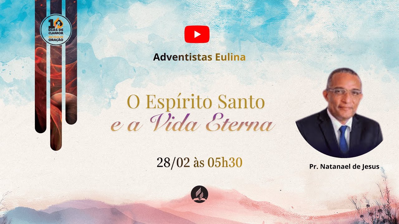 O Espírito Santo e a Vida Eterna, Pr. Natanael de Jesus - Dia 10/10 Dias de Clamor.