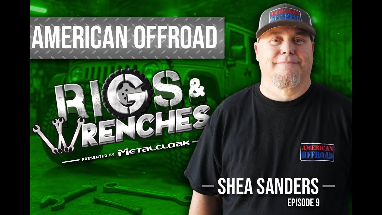 MetalCloak's Rigs & Wrenches EP.9 – Шей Сандерс | American Offroad (Бейкерсфилд, Калифорния)
