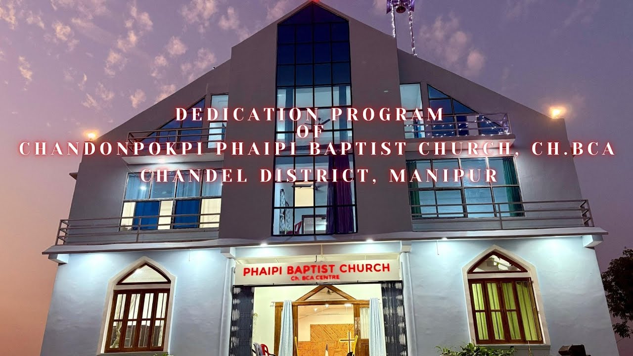 Dedication Program of Chandonpokpi Phaipi Baptist Church, Ch.BCA | Chandel District