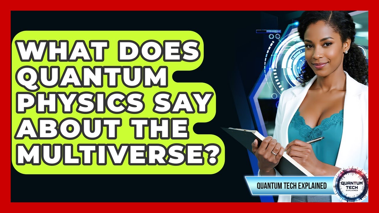 What Does Quantum Physics Say About The Multiverse? - Quantum Tech Explained