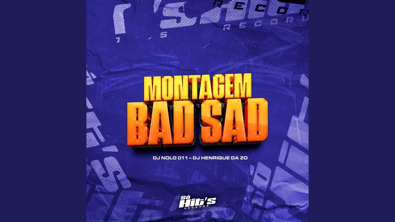 Montagem Bad Sad