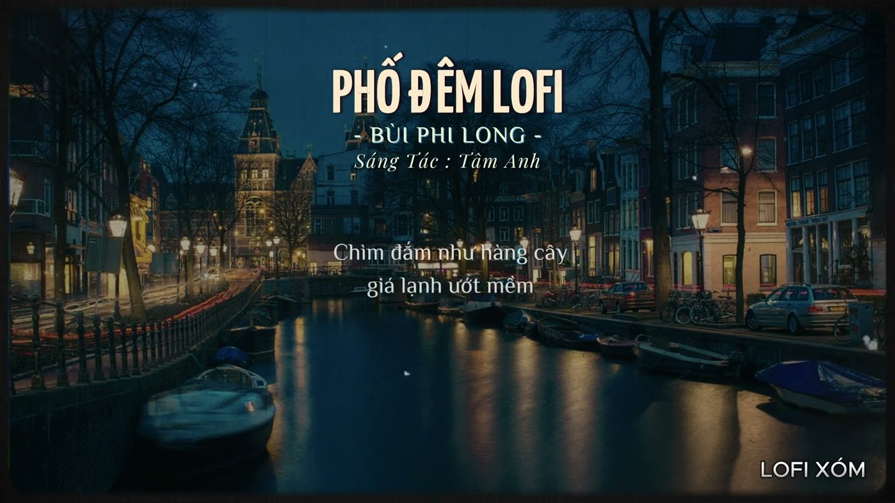 PHỐ ĐÊM LOFI - BÙI PHI LONG | LOFI BÙI PHI LONG HAY NHẤT ....