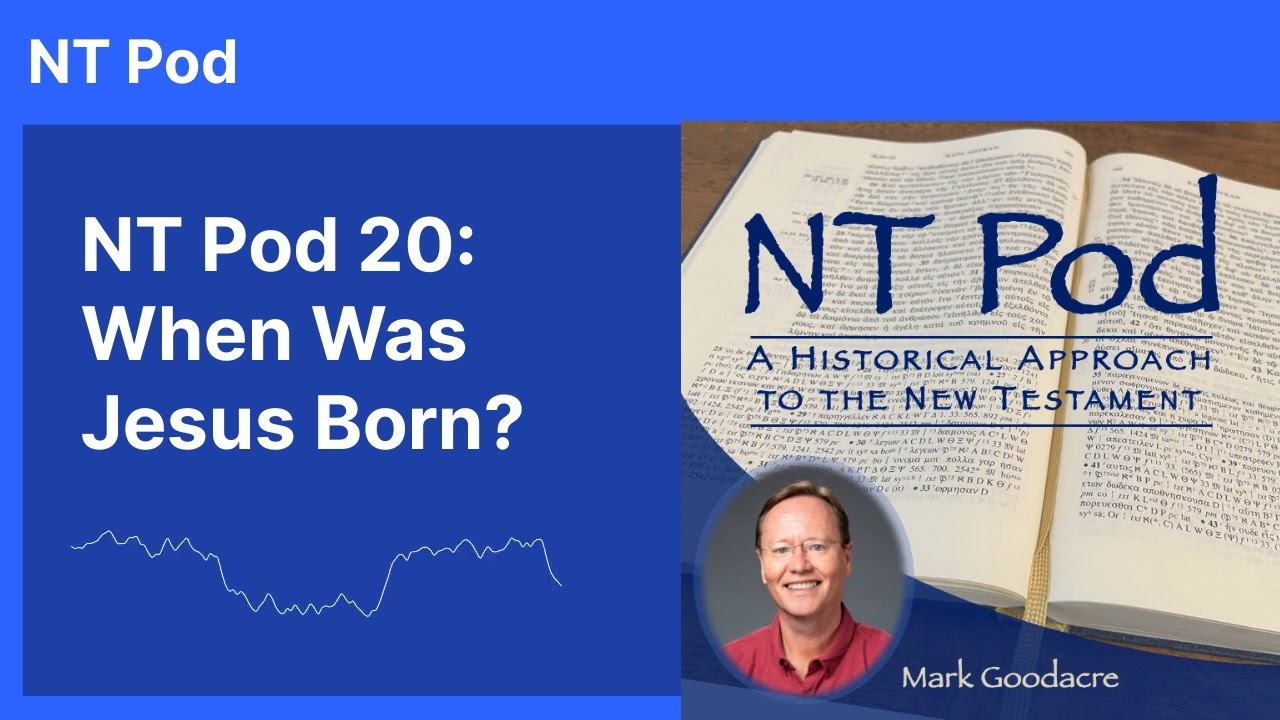 NT Pod 20:  When Was Jesus Born?