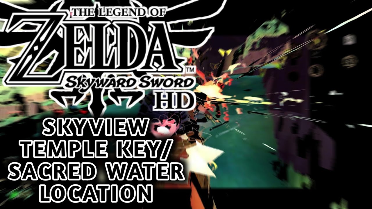 Zelda Skyward Sword Skyview Temple Key/Sacred Water Location