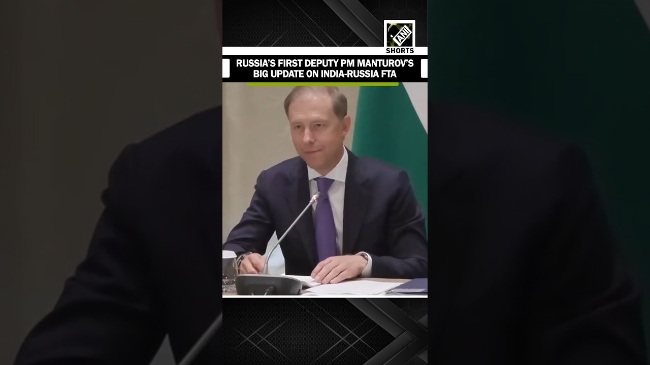 Russia&rsquo;s First Deputy PM Denis Manturov gives big update on India-Russia Free Trade Agreement