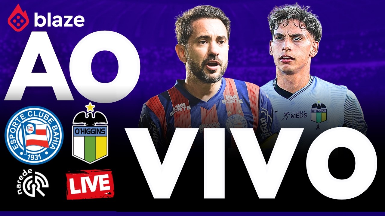 BAHIA X O'HIGGINS AO VIVO | COPA LIBERTADORES 2026 | JOGO DE HOJE DIRETO DA FONTE NOVA