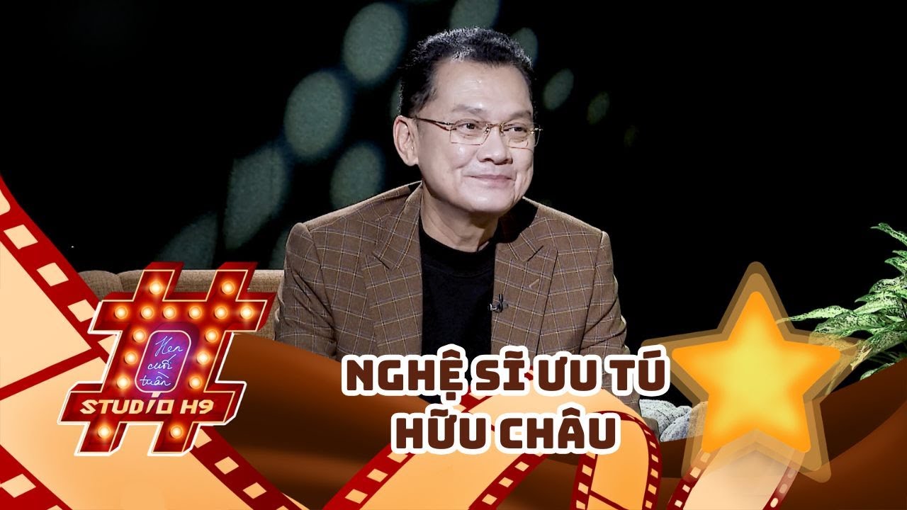 Studio H9 - Hẹn Cuối Tuần | Nghệ Sĩ Ưu T&uacute; Hữu Ch&acirc;u