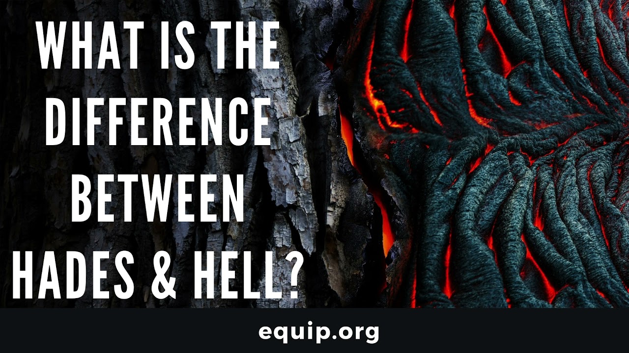 How do you explain Hell? What is the difference between Hades and Hell?