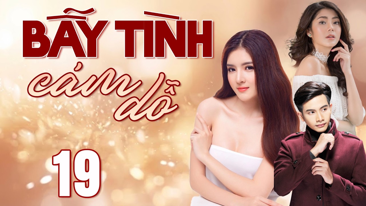 BẪY T&Igrave;NH C&Aacute;M DỖ Tập 19 | Phim Truyện Việt Nam Hay Mới Nhất 2026 | Phim T&igrave;nh Cảm Việt Nam | HTV