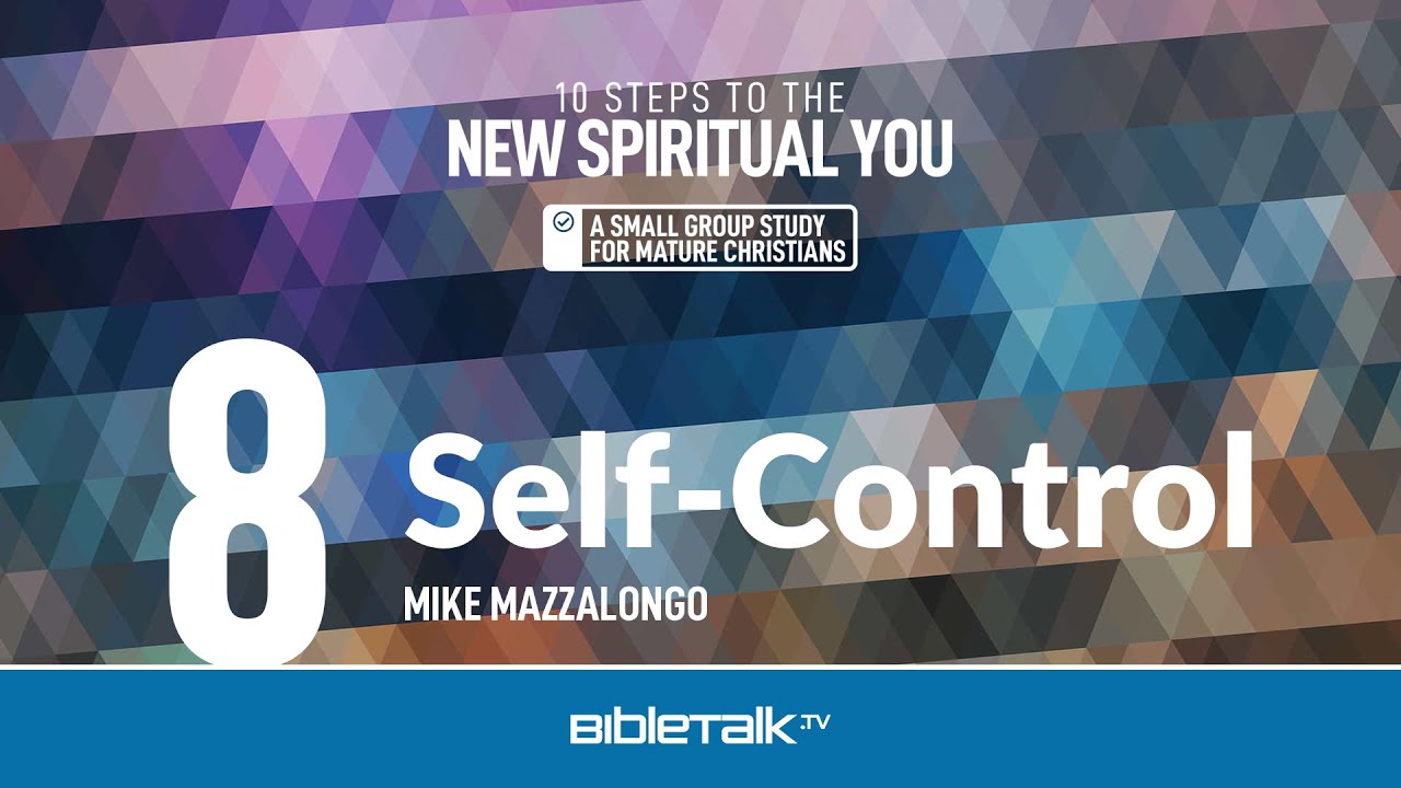 Self-Control – Mike Mazzalongo | BibleTalk.tv