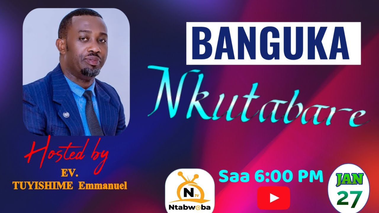 🔴Live - BANGUKA NKUTABARE Hamwe na Ev. TUYISHIMIRE Emmanuel - 27/01/2026.