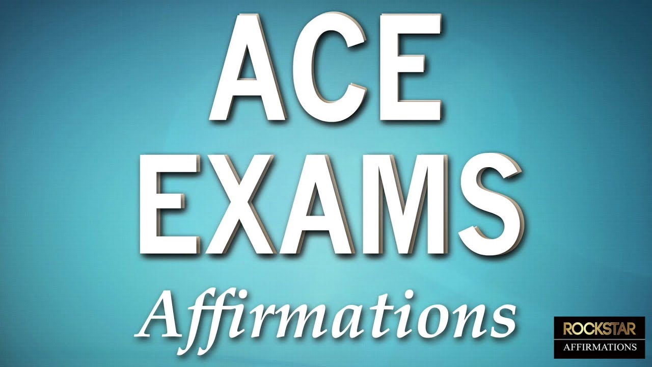 Ace Your Exams and Tests - Powerful Positive Affirmations for Exams