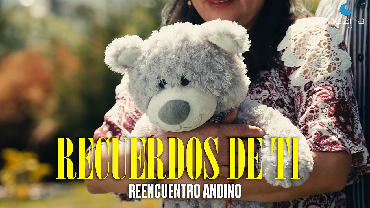 REENCUENTRO ANDINO - RECUERDOS DE TI (VIDEO OFICIAL)