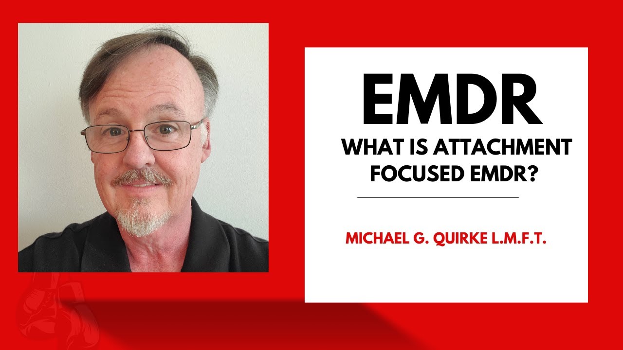 EMDR Therapy: What Is Attachment Focused EMDR?