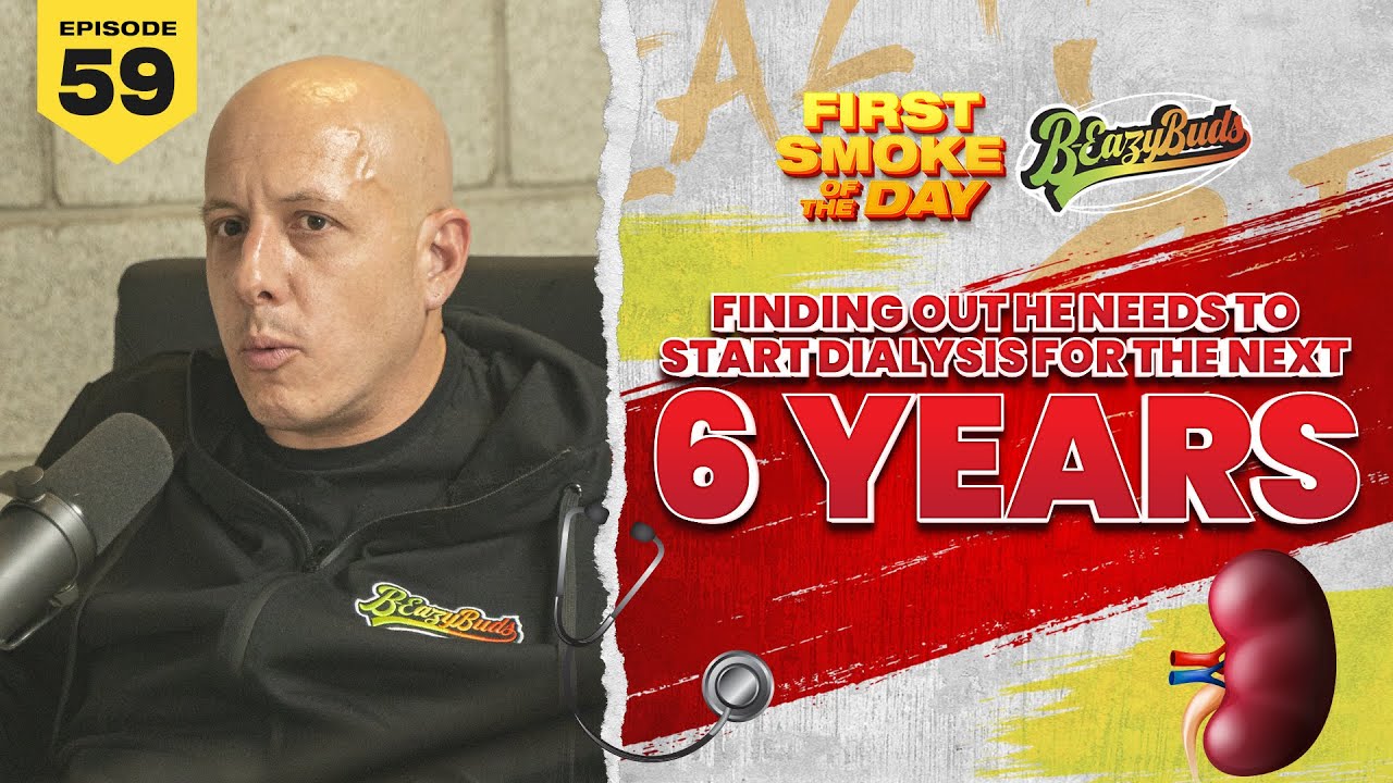 FINDING OUT HE NEEDS TO START DIALYSIS FOR THE NEXT 6 YEARS | B-EAZY BUDS | FSOTD EP. 59