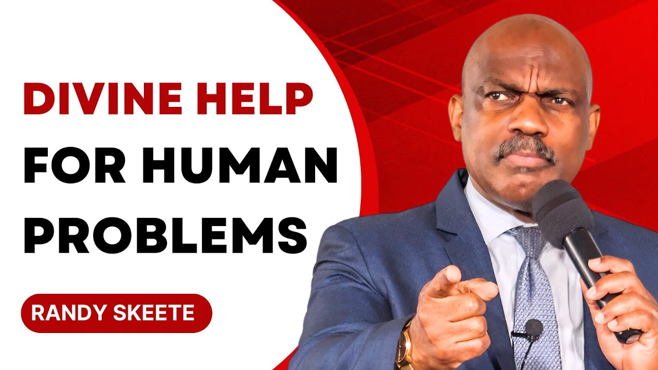Divine Help For Human Problems | Pr Randy Skeete