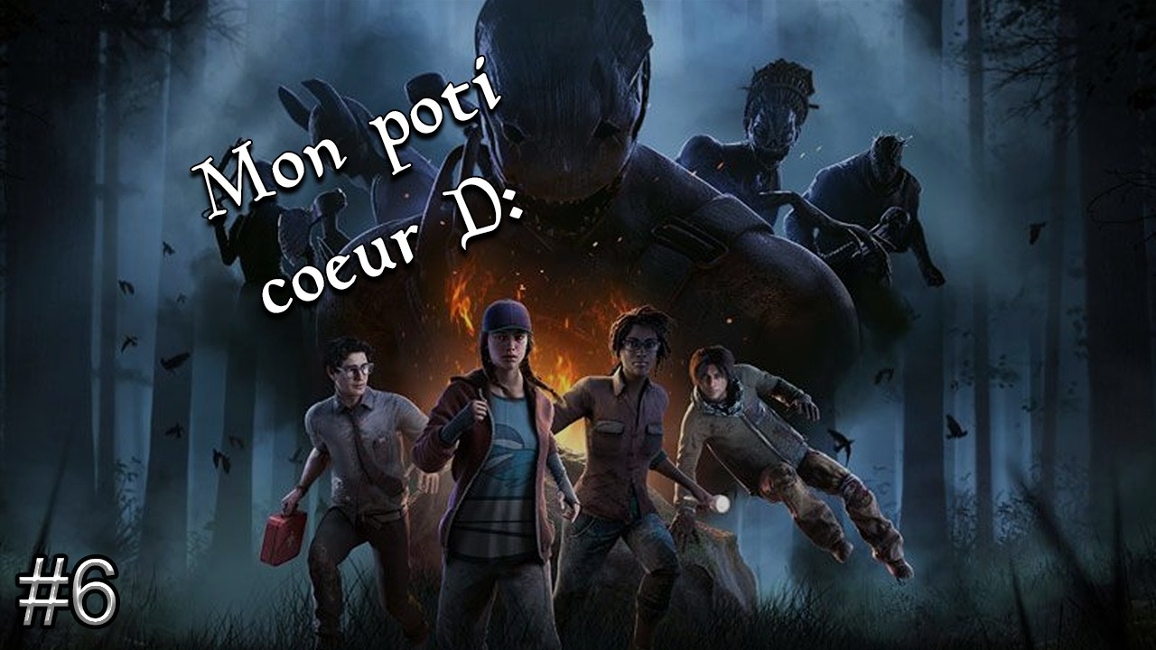 Dead By Daylight #6 - Mon poti coeur D:
