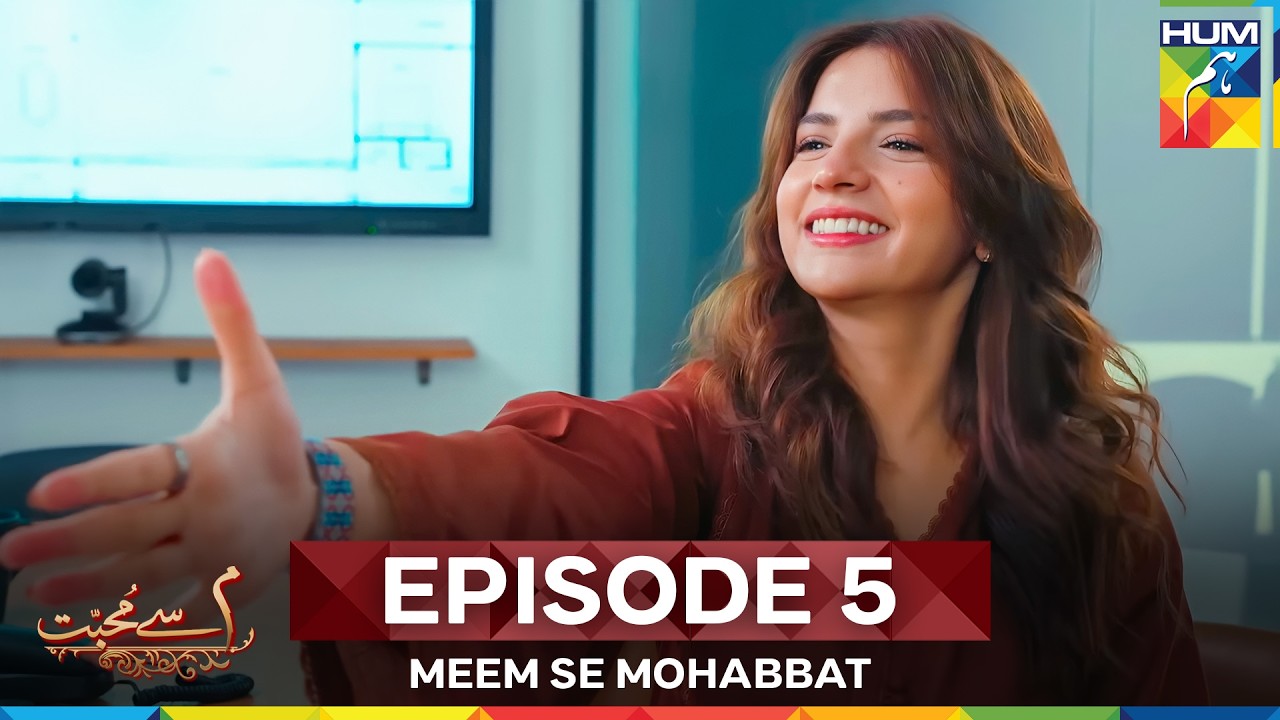 Meem Se Mohabbat Episode 5