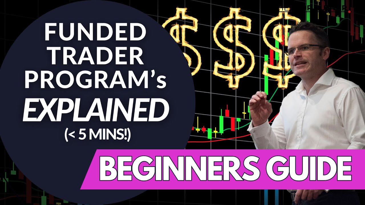 Funded Trader Programs Explained in Less Than 5 Minutes (Beginner&rsquo;s Guide)