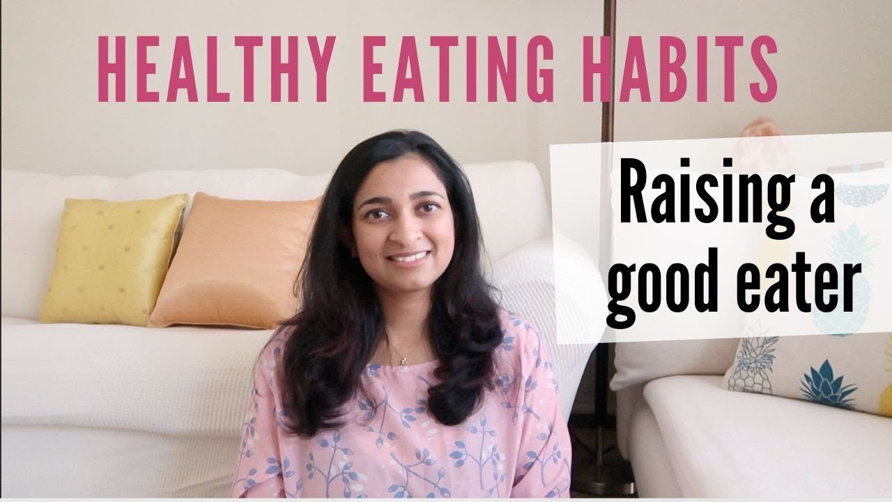 Healthy eating habits for kids - Raising a good eater
