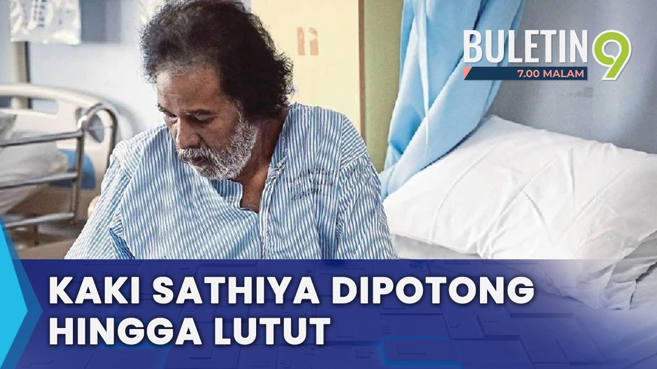 Kaki Sathiya Terpaksa Dipotong Hingga Paras Lutut, Kini Stabil (B9)