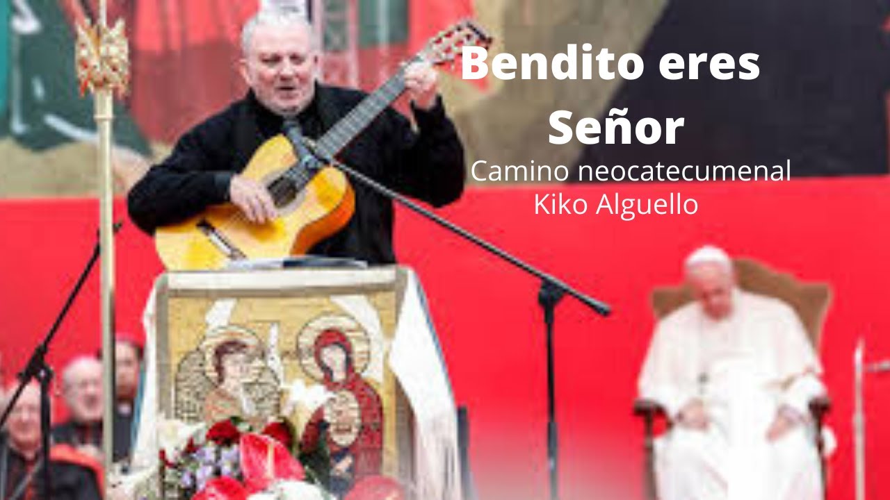 Bendito eres Señor camino neocatecumenal | Kiko Arguello