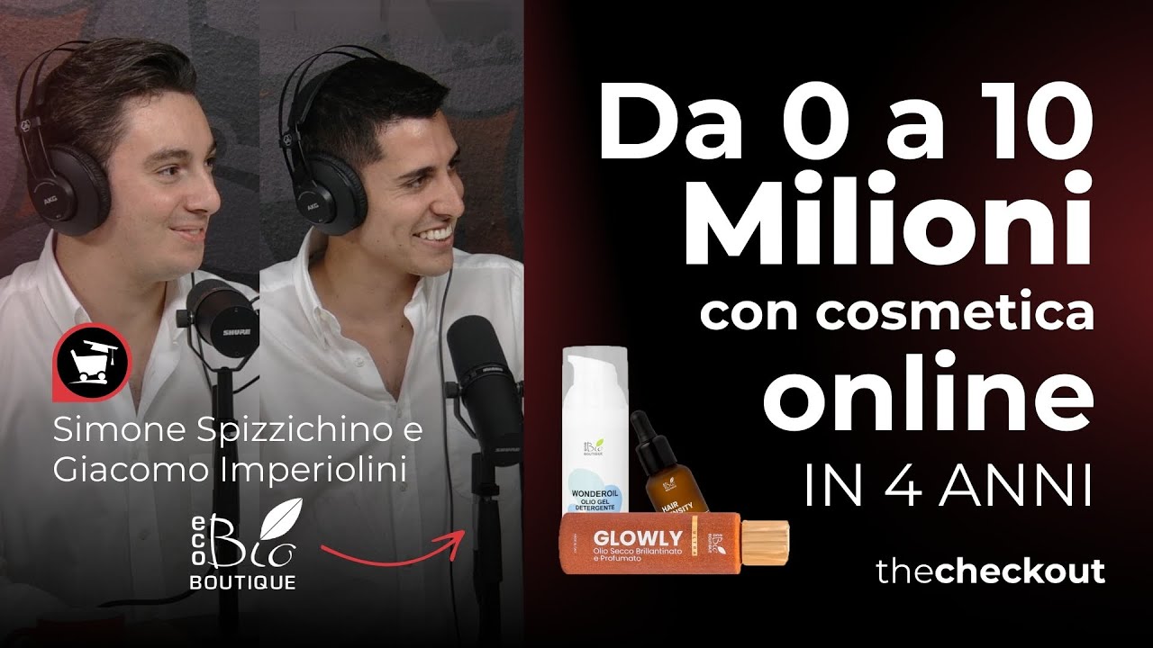 The Checkout: 10 Milioni di Fatturato con Cosmetica e Skincare - La Storia di Eco Bio Boutique