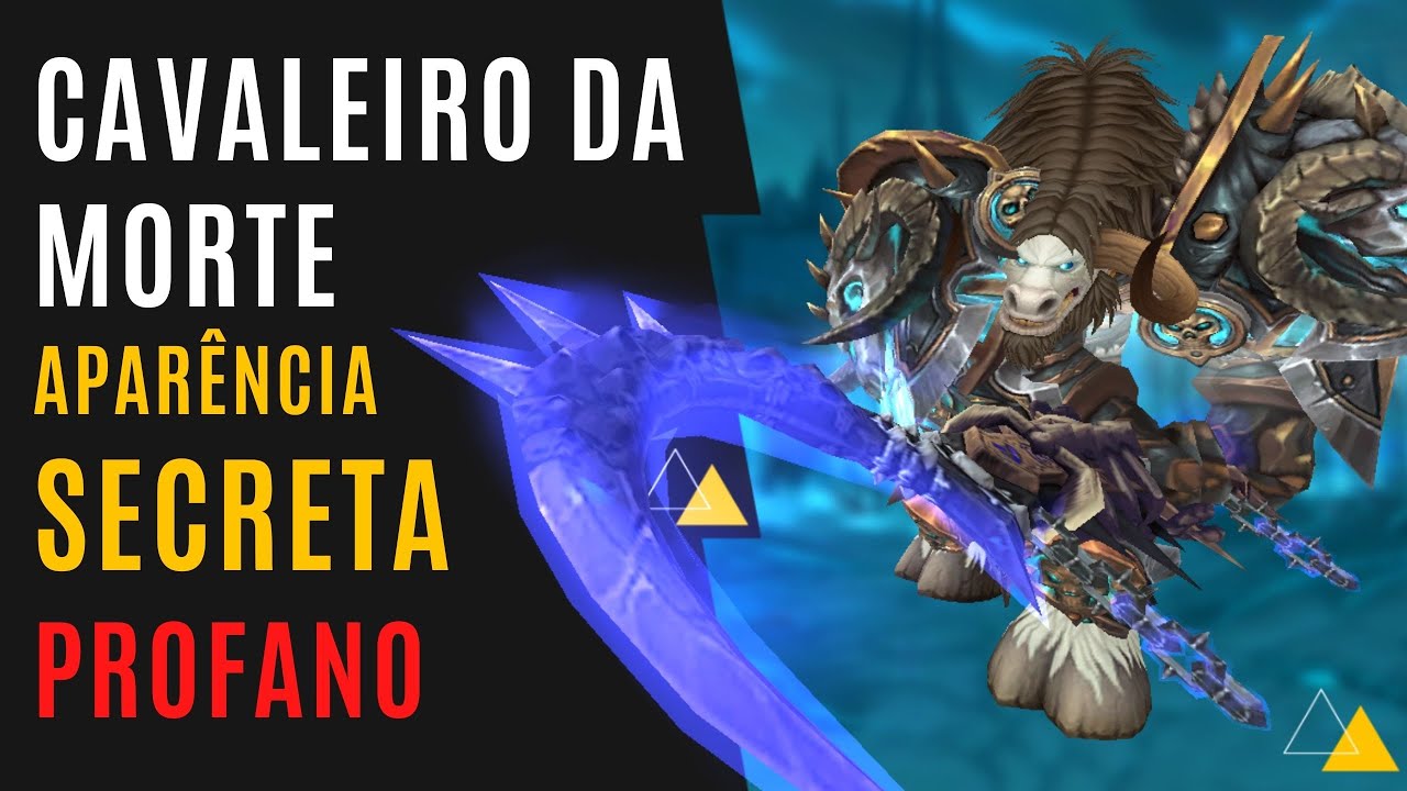 World of Warcraft - Cavaleiro da Morte - Aparência secreta do Artefato Profano