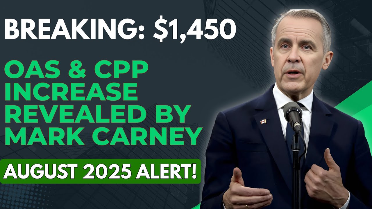 Breaking: $1,450 OAS & CPP Increase Revealed by Mark Carney — August 2025 Alert!