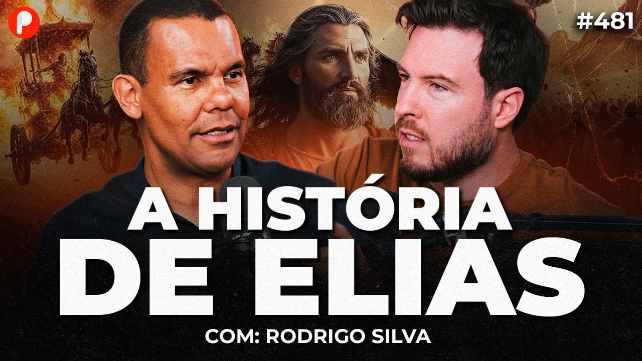 A HISTÓRIA DE ELIAS: O PROFETA DO FOGO (Com Rodrigo Silva) | PrimoCast 481