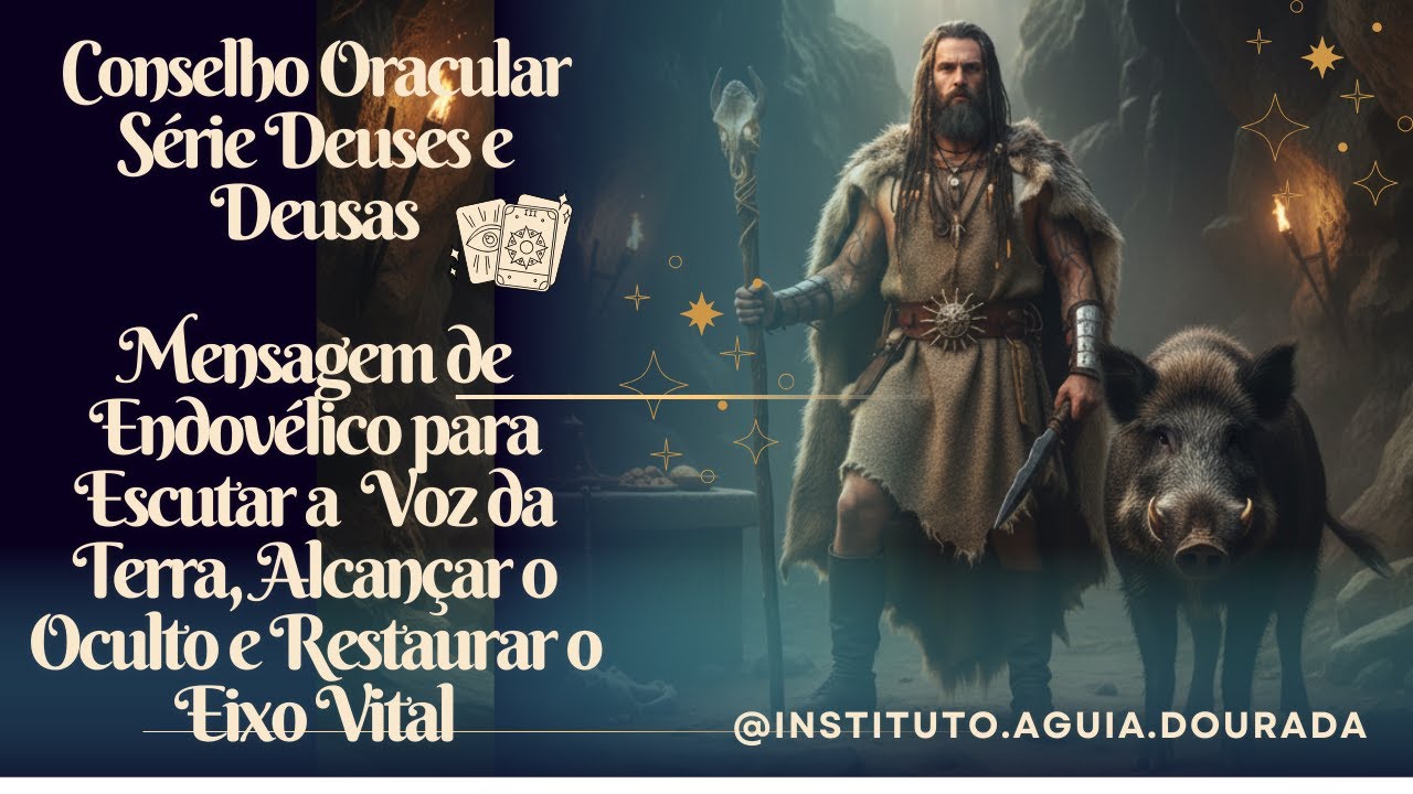 MENSAGEM DE ENDOVÉLICO PARA ESCUTAR A VOZ DA TERRA, ALCANÇAR O OCULTO E RESTAURAR O EIXO VITAL