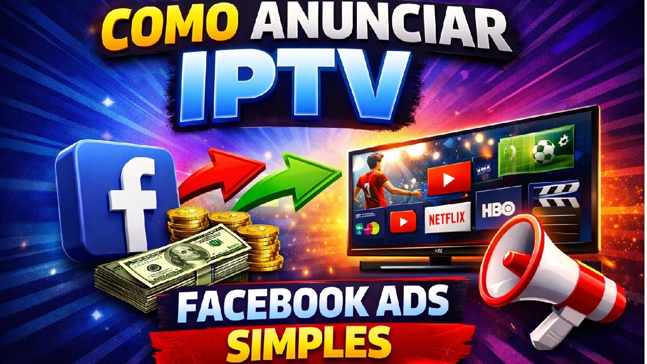 Como Anunciar IPTV FACEBOOK ADS 2026