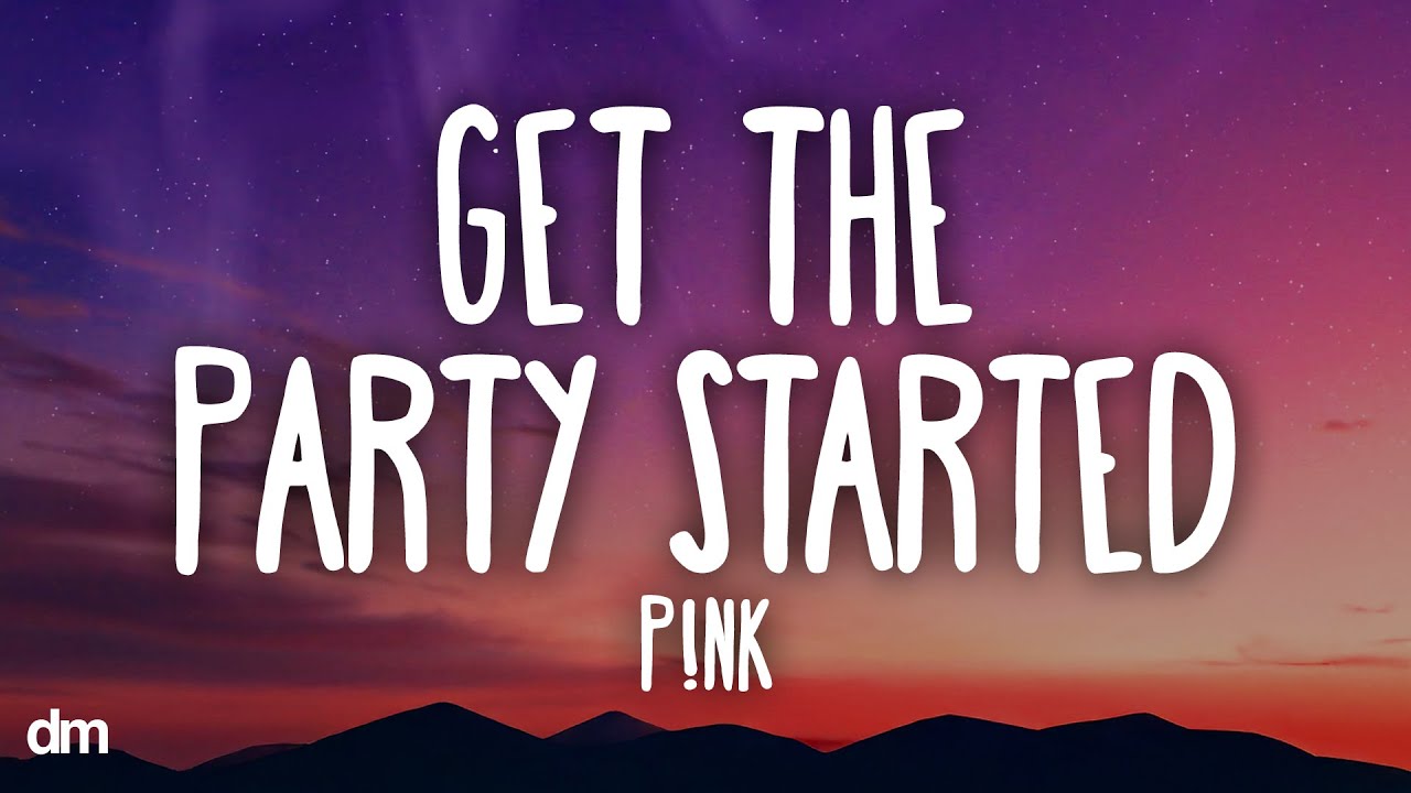P!nk - Get The Party Started (Lyrics)