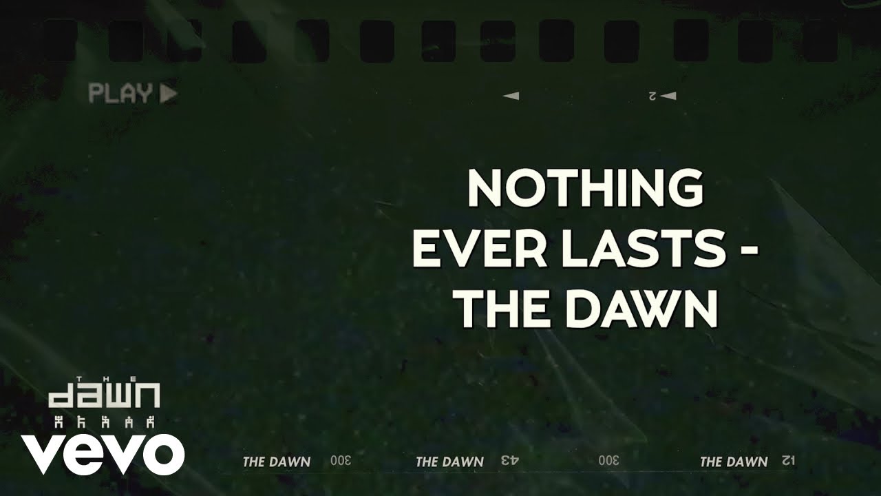 The Dawn - Nothing Ever Lasts (Official Lyric Video)