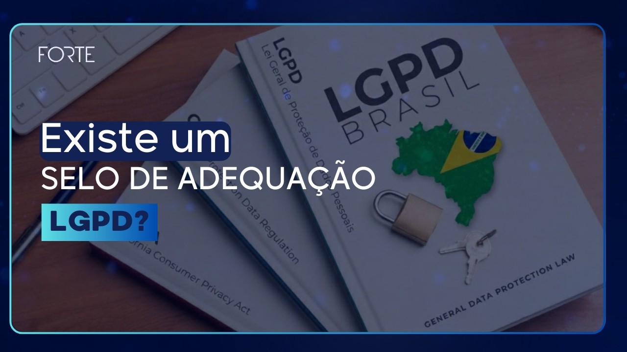 Existe um selo de adequação LGPD? (Lei Geral de Proteção de Dados)