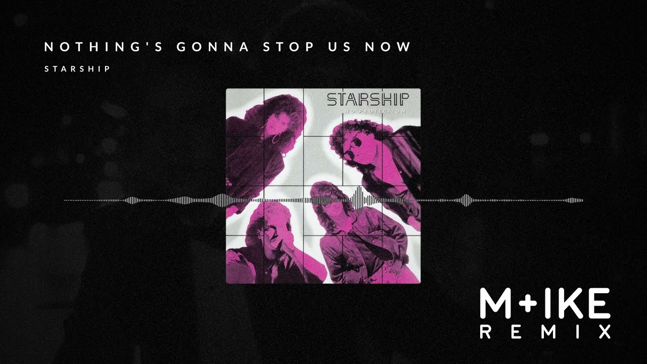 Starship - Nothing's Gonna Stop Us Now (M+ike Remix)