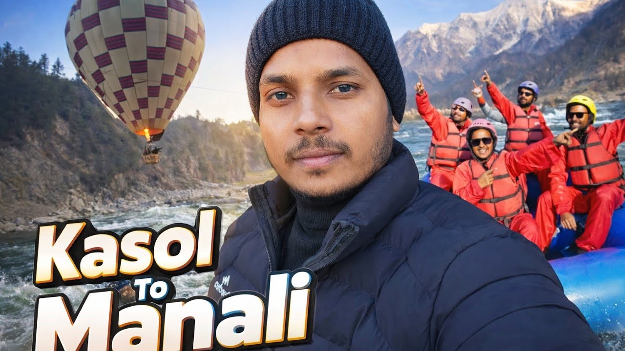 मनाली ट्रिप | रिवर राफ्टिंग का मज़ा 🚣‍♂️ | Kasol to Manali 😍 | River Rafting Adventure 🔥