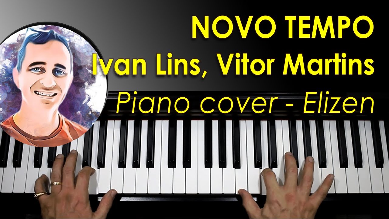 Novo tempo - Ivan Lins, Vitor Martins (Piano Cover)