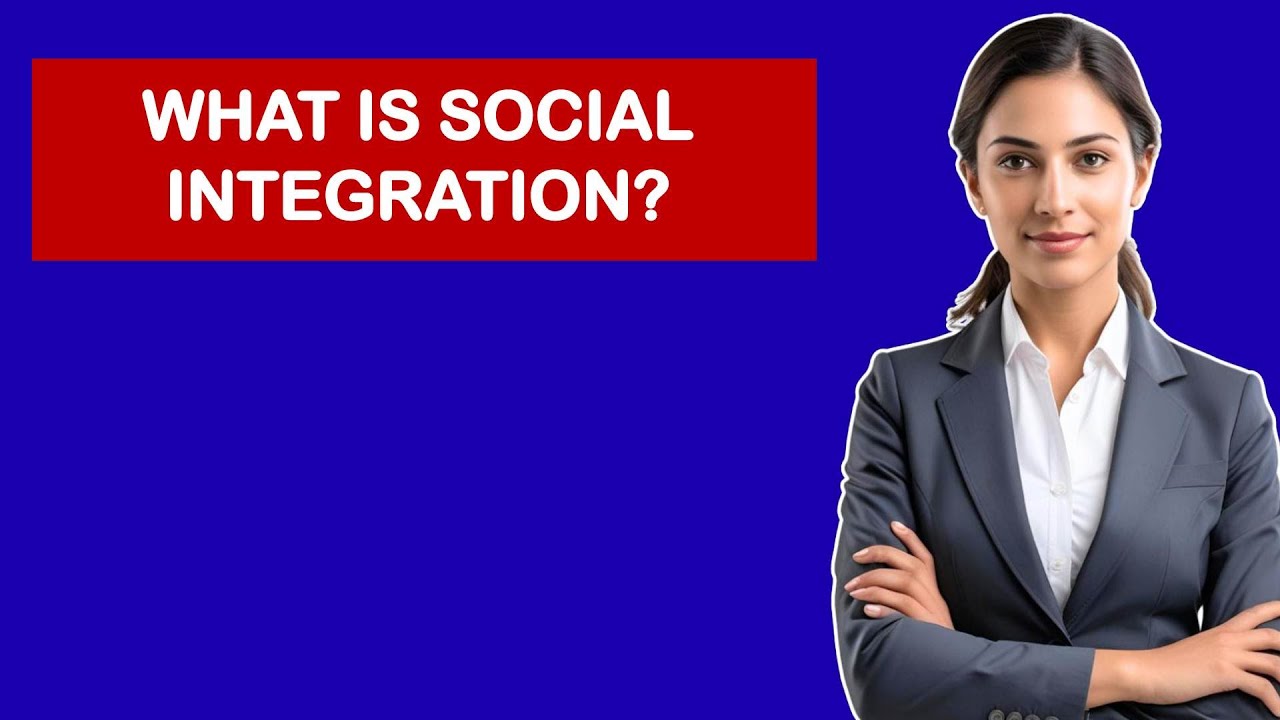 What Is Social Integration?