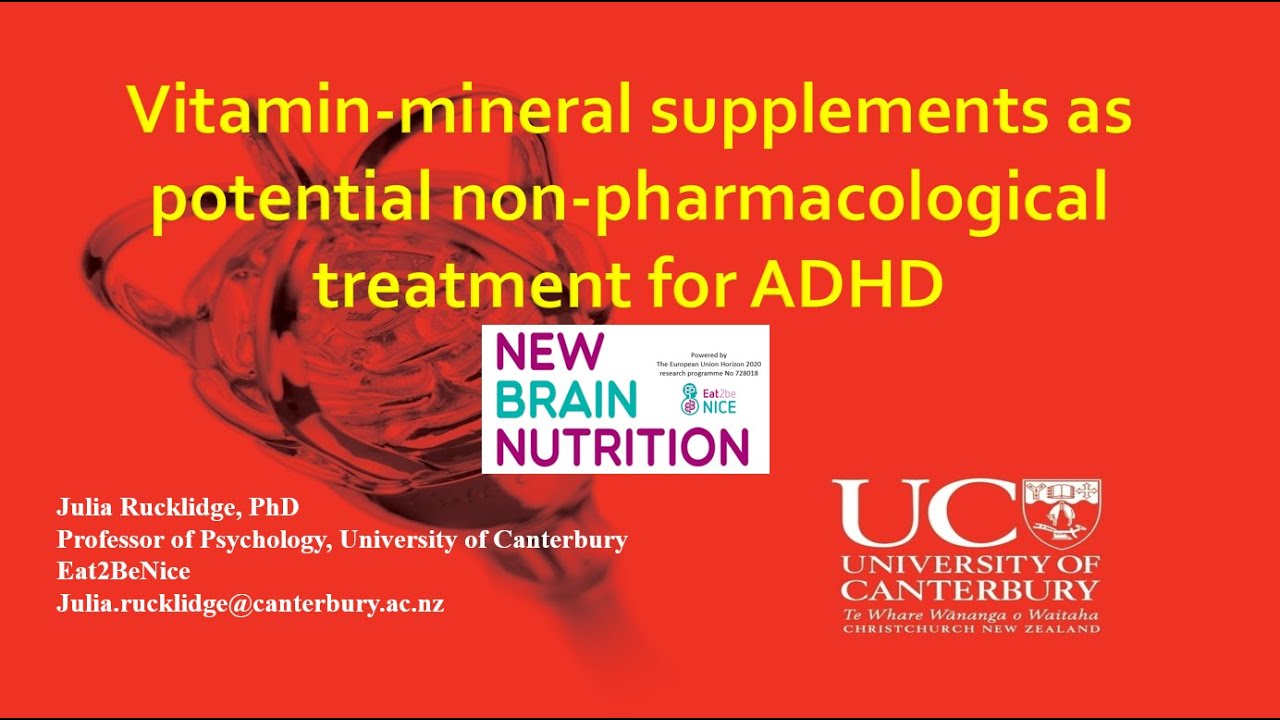 Vitamin mineral supplements as potential non pharmacological treatment for ADHD Julia Rucklidge PhD
