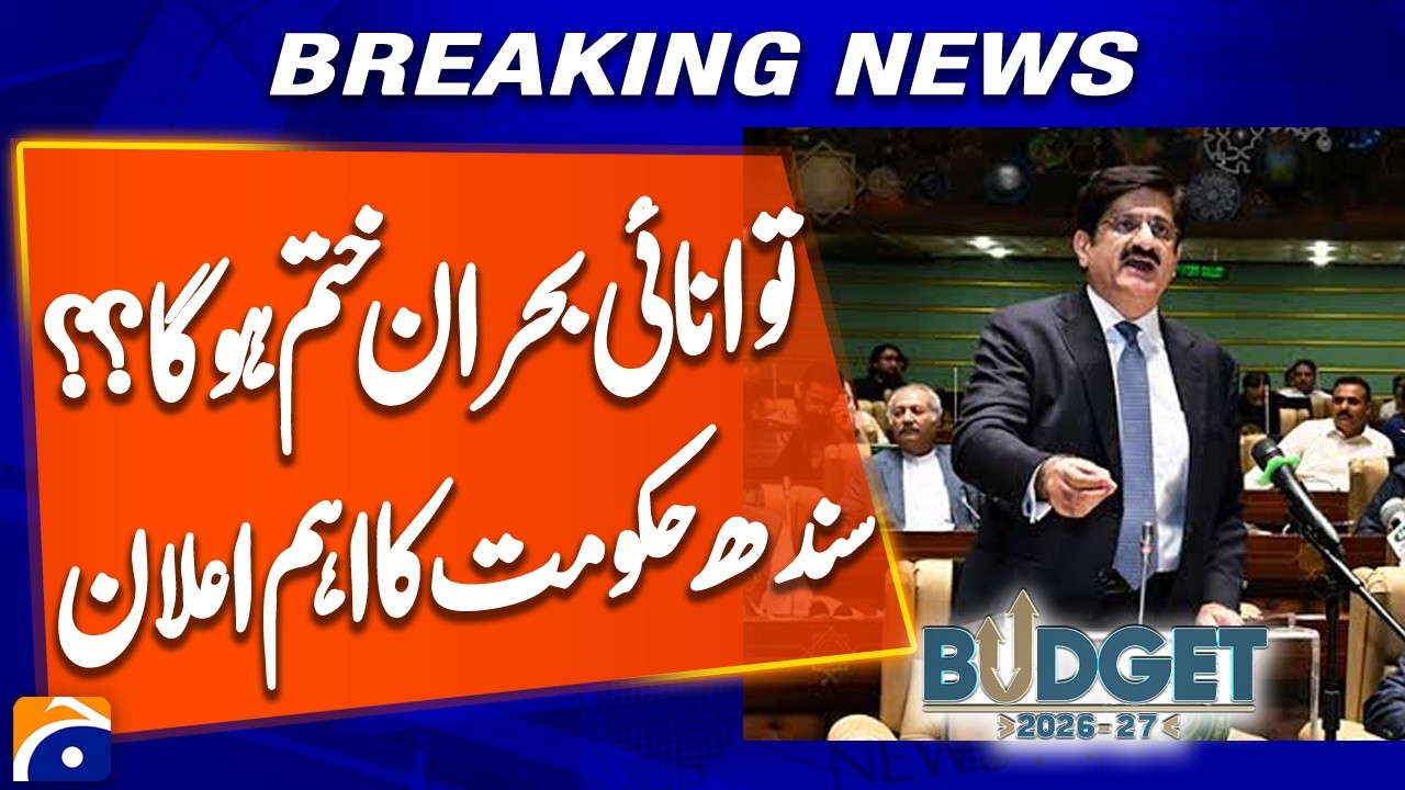 Sindh Budget 2026-27: Major Energy Sector Projects and Announcements Revealed | Breaking News