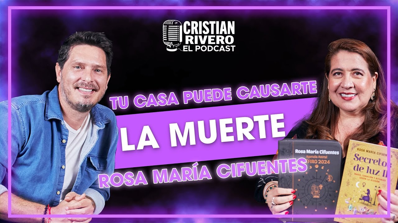 TU CASA PUEDE CAUSARTE LA MUERTE | ROSA MARIA CIFUENTES EN CRISTIAN RIVERO EL PODCAST