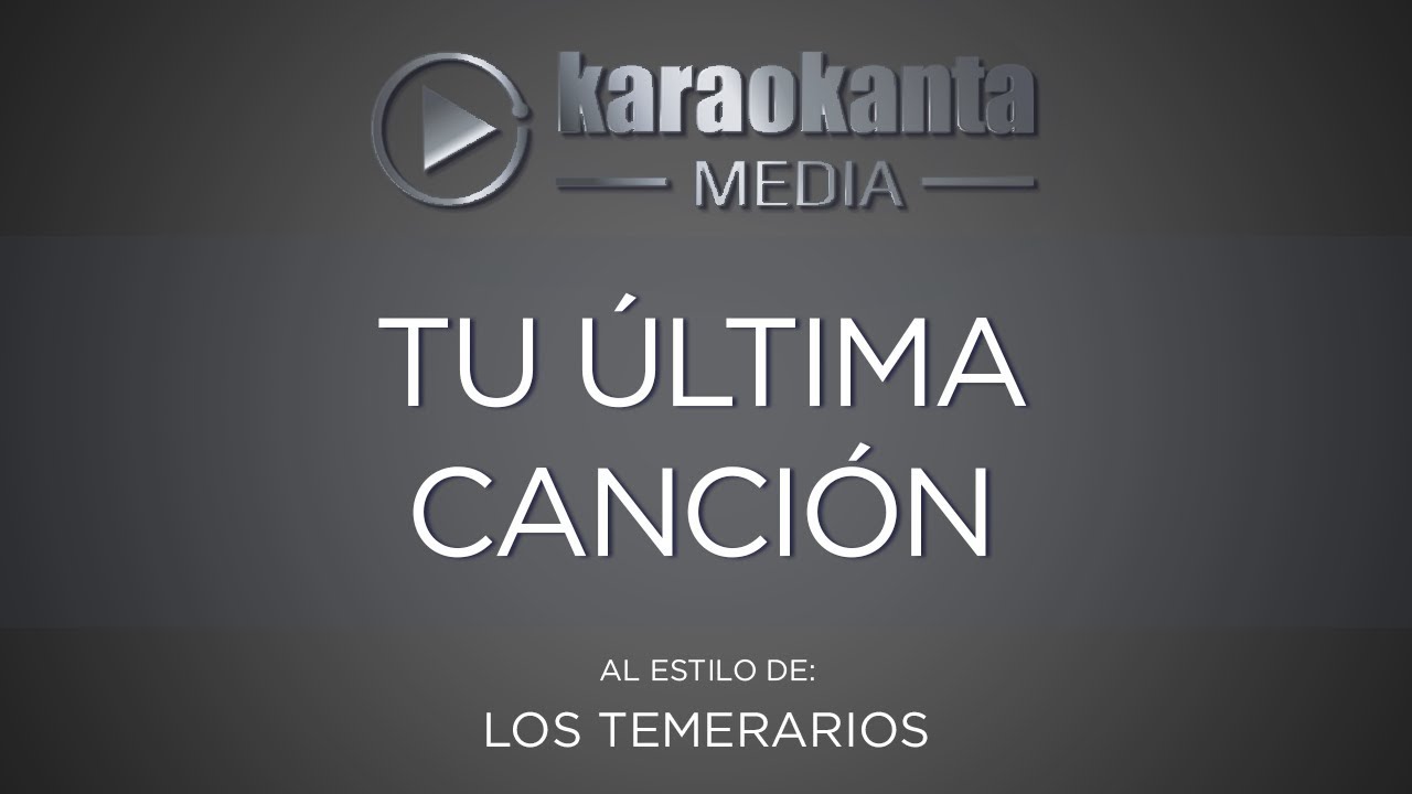 Karaokanta - Los Temerarios - Tu última canción