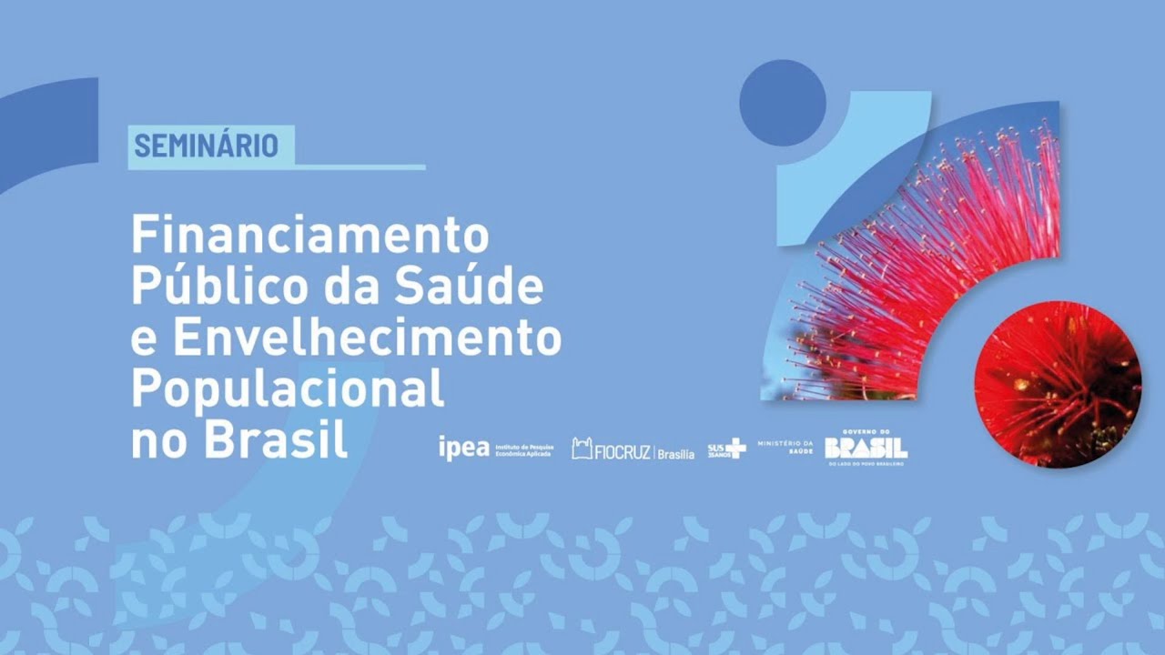 Seminário Sobre Envelhecimento Populacional e Financiamento da Saúde