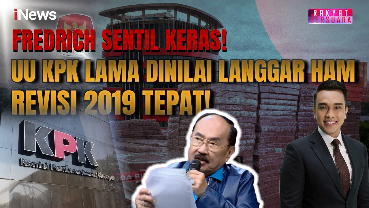 Fredrich Sebut UU KPK Lama Langgar HAM, Revisi UU KPK 2019 Baru Tepat! | Rakyat Bersuara