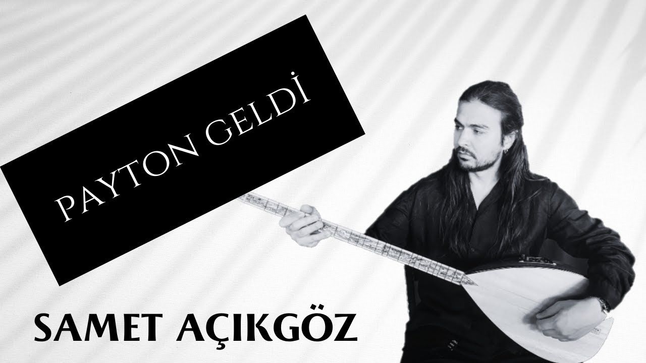 Samet Açıkgöz - Payton Geldi